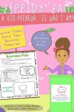 Cover of Zippidy Zam A Kid-Preneur Is Who I Am!