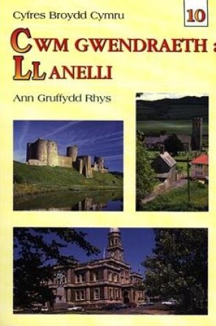 Cover of Cyfres Broydd Cymru: 10. Cwm Gwendraeth a Llanelli