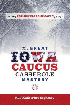 Book cover for The Great Iowa Caucus Casserole Mystery