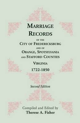 Book cover for Marriage Records of the City of Fredericksburg, and of Orange, Spotsylvania, and Stafford Counties, Virginia, 1722-1850