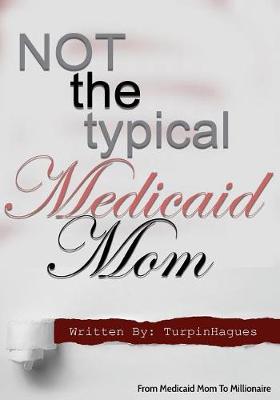 Book cover for Not the Typical Medicaid Mom