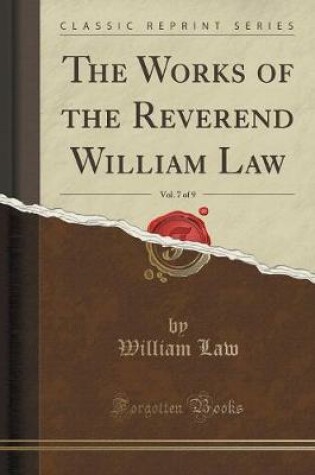 Cover of The Works of the Reverend William Law, Vol. 7 of 9 (Classic Reprint)