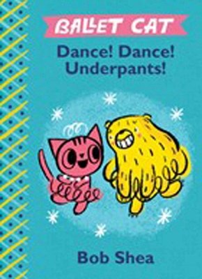 Book cover for Ballet Cat: Dance! Dance! Underpants!