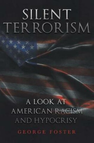 Cover of Silent Terrorism A Look at American Racism and Hypocrisy