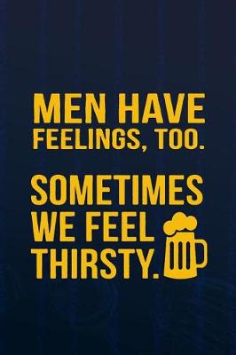 Book cover for Men Have Feeling, Too. Sometimes We Feel Thirsty