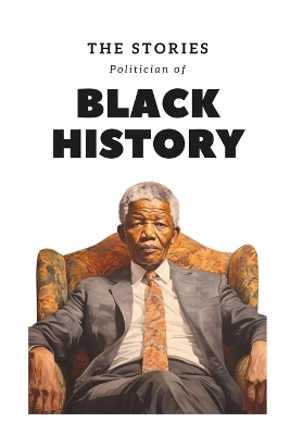 Book cover for The Stories Politician of Black History