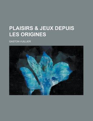 Book cover for Plaisirs & Jeux Depuis Les Origines