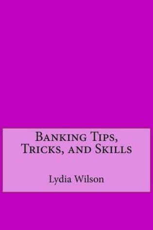 Cover of Banking Tips, Tricks, and Skills