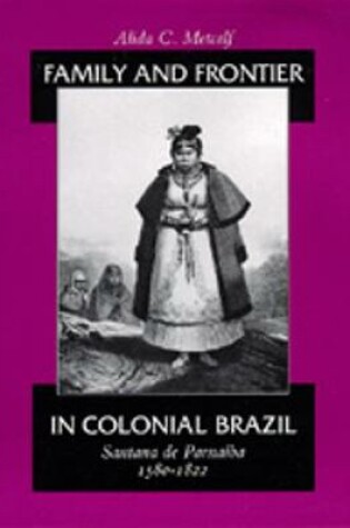 Cover of Family and Frontier in Colonial Brazil