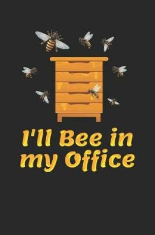 Cover of I'll Bee in My Office