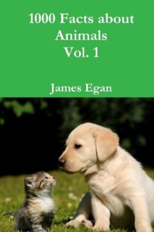 Cover of 1000 Facts about Animals Vol. 1