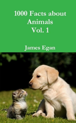 Book cover for 1000 Facts about Animals Vol. 1