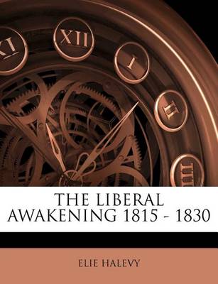 Book cover for The Liberal Awakening 1815 - 1830