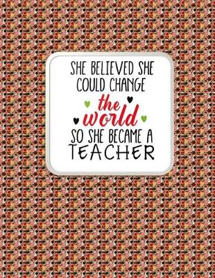 Book cover for Teacher Thank You - She Believed She Could Change the World