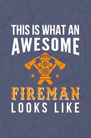 Cover of This Is What An Awesome Fireman Looks Like