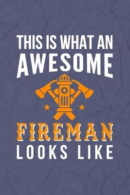 Book cover for This Is What An Awesome Fireman Looks Like