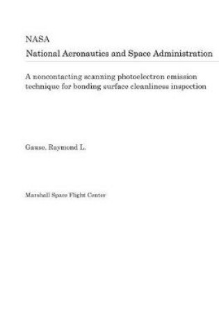 Cover of A Noncontacting Scanning Photoelectron Emission Technique for Bonding Surface Cleanliness Inspection