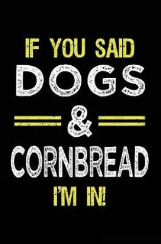 Cover of If You Said Dogs & Cornbread I'm In