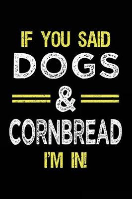 Book cover for If You Said Dogs & Cornbread I'm In