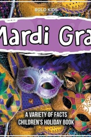 Cover of Mardi Gras A Variety Of Facts Children's Holiday Book