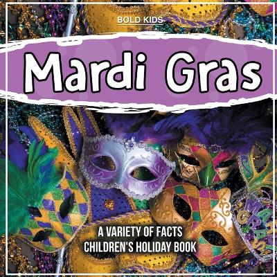 Book cover for Mardi Gras A Variety Of Facts Children's Holiday Book