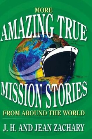 Cover of More Amazing True Mission Stories from Around the World