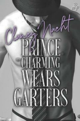 Cover of Prince Charming Wears Garters