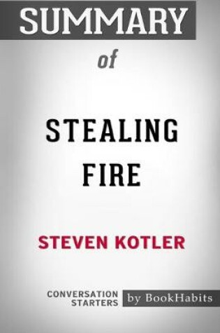 Cover of Summary of Stealing Fire by Steven Kotler