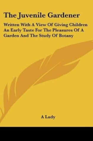 Cover of The Juvenile Gardener