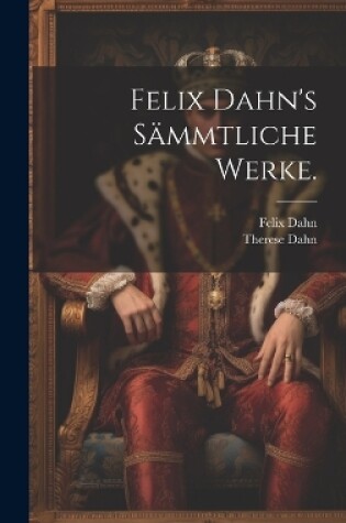 Cover of Felix Dahn's Sämmtliche Werke.
