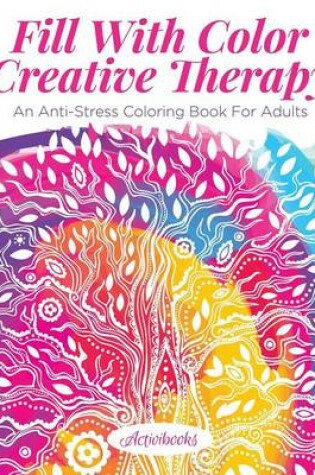 Cover of Fill With Color Creative Therapy