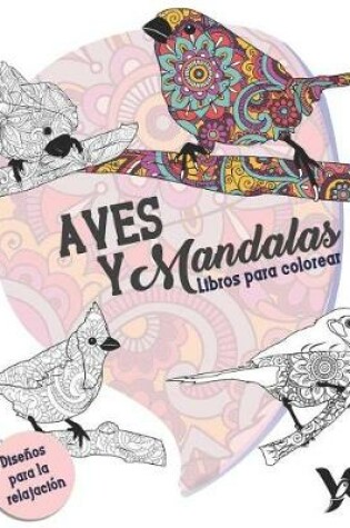 Cover of Aves Y Mandalas - Libro Para Colorear