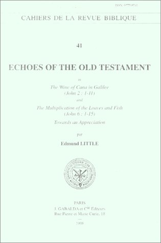 Book cover for Echoes of the Old Testament in the Wine of Cana in Galilee (John 2:1-11) and the Multiplication of the Loaves and Fish (John 6:1-15)