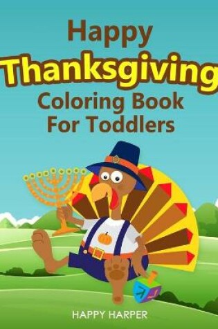Cover of Happy Thanksgiving Coloring Book For Toddlers