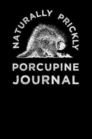 Cover of Naturally Prickly Porcupine Journal