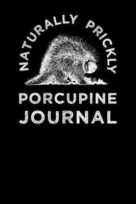 Book cover for Naturally Prickly Porcupine Journal