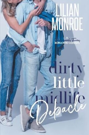Cover of Dirty Little Midlife Debacle
