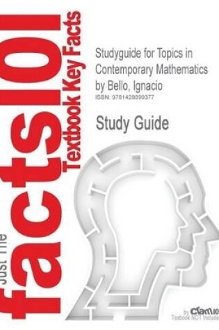 Cover of Studyguide for Topics in Contemporary Mathematics by Bello, Ignacio, ISBN 9780618775248