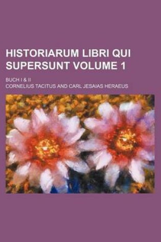 Cover of Historiarum Libri Qui Supersunt Volume 1; Buch I & II