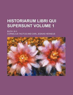 Book cover for Historiarum Libri Qui Supersunt Volume 1; Buch I & II