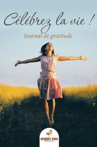 Cover of Célébrez la vie ! Journal de gratitude (French Edition)