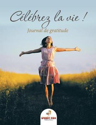 Book cover for Célébrez la vie ! Journal de gratitude (French Edition)