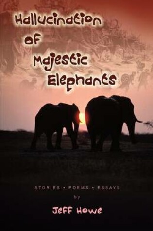 Cover of Hallucination of Majestic Elephants