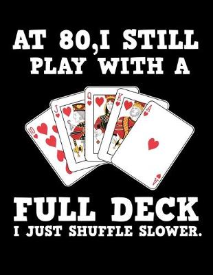 Book cover for At 80 I Still Play With a Full Deck I Just Shuffler Slower