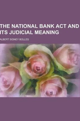 Cover of The National Bank ACT and Its Judicial Meaning