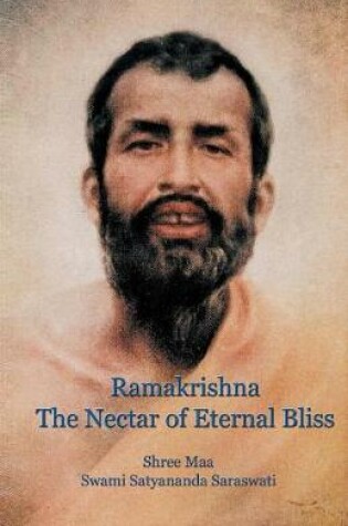 Cover of Ramakrishna, the Nectar of Eternal Bliss