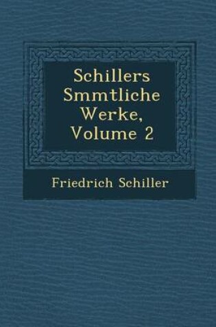 Cover of Schillers S Mmtliche Werke, Volume 2