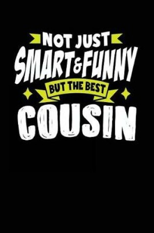 Cover of Not Just Smart & Funny But the Best Cousin