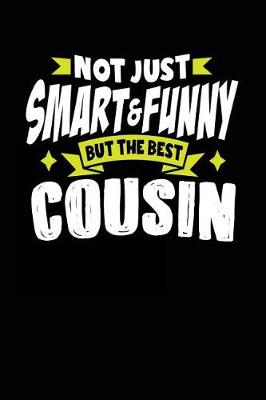 Book cover for Not Just Smart & Funny But the Best Cousin