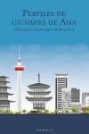 Book cover for Perfiles de ciudades de Asia libro para colorear para adultos 1 & 2